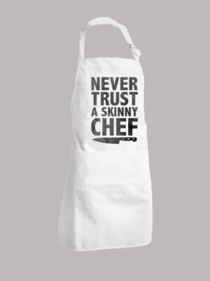 Ποδιά με σχέδιο/Skinny chef2, Ποδιά με σχέδιο never trust a skinny chef,ποδιά με τύπωμα,ποδιά με στάμπα,ποδιές,άσπρη ποδιά,υφασμάτινη ποδιά,ποδιά μαγειρικής,ποδιά για μαγείρεμα,cooking,cooking apron